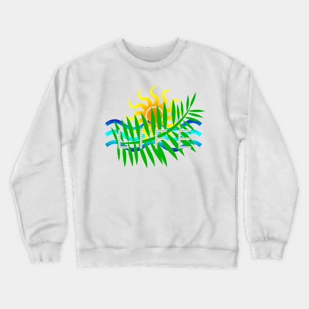 Life Crewneck Sweatshirt by nidesign